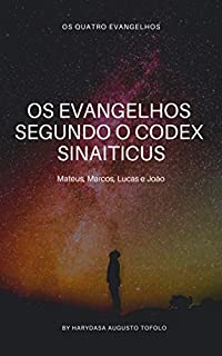 Livro Os Evangelhos Segundo o Codex Sinaiticus: Traduçao do Grego Para o Portugues, o mais importante achado arqueologico Biblico
