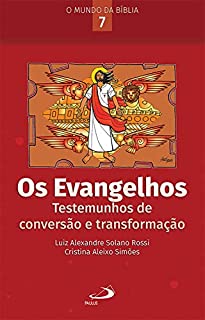 Livro Os Evangelhos: Testemunhos de conversão e transformação (O Mundo da Bíblia)