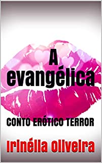 A evangélica :    CONTO ERÓTICO TERROR