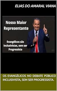 Livro OS EVANGÉLICOS NO DEBATE PÚBLICO INCLUSIVISTA, SEM SER PROGRESSISTA.