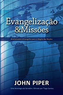 Evangelização e Missões - Proclamando o Evangelho para a Alegria das Nações