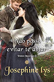 Livro Não posso evitar te amar (Irmãos McGregor Livro 2)