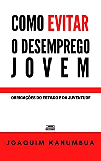 Livro COMO EVITAR O DESEMPREGO JOVEM: Obrigações do Estado e da Juventude