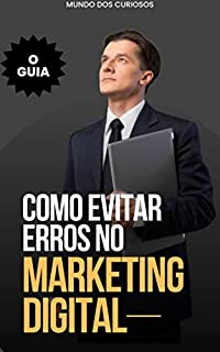 Livro Como evitar erros no marketing digital: Aprenda os 10 erros que te fazem perder dinheiro