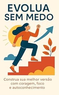 Livro Evolua Sem Medo: Construa sua melhor versão com coragem, foco e autoconhecimento