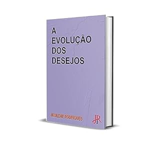 A EVOLUÇÃO DOS DESEJOS