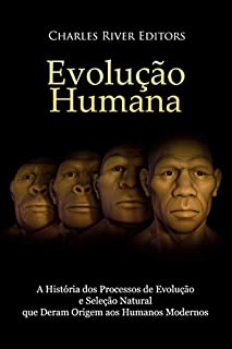 Livro Evolução humana: A História dos Processos de Evolução e Seleção Natural que Deram Origem aos Humanos Modernos