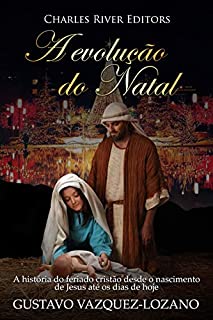 A evolução do Natal: A história do feriado cristão desde o nascimento de Jesus até os dias de hoje