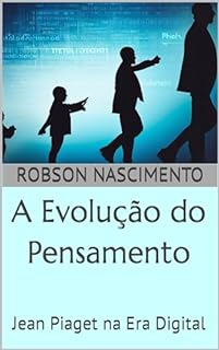 Livro A Evolução do Pensamento: Jean Piaget na Era Digital