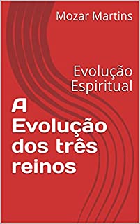 Livro A Evolução dos três reinos: Evolução Espiritual