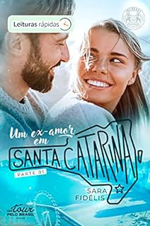 Um Ex-amor Em Santa Catarina: Um Tour Pelo Brasil — livro 8 (leituras rápidas) PARTE 1