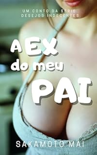 Livro A ex do meu pai (Desejos Indecnetes)