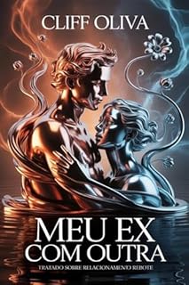 MEU EX COM OUTRA: UM TRATADO SOBRE RELACIONAMENTO REBOTE – DA DOR À RECONSTRUÇÃO