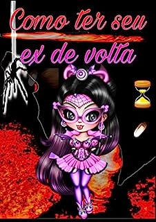Livro Como ter seu ex de volta: Obtenha toda orientação que você precisa para ter sucesso em reconquistar seu amor