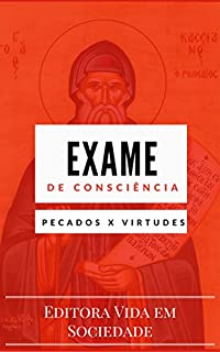 Exame de Consciência: Virtudes x Vícios: Exame de Consciência para a Confissão (Exames de Consciência Livro 2)