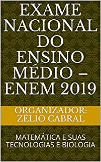 EXAME NACIONAL DO ENSINO MÉDIO – ENEM 2019: MATEMÁTICA E SUAS TECNOLOGIAS E BIOLOGIA