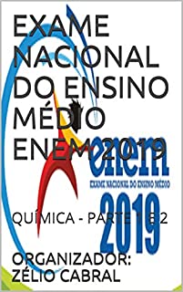 EXAME NACIONAL DO ENSINO MÉDIO ENEM 2019: QUÍMICA - PARTE 1 E 2