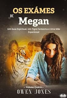 Livro Os Exames Da Megan : Um Guia Espiritual, Um Tigre Fantasma e Uma Mãe Espantosa!