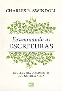 Livro Examinando as Escrituras: Redescubra o alimento que nutre a alma
