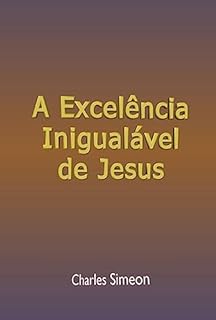 Livro A Excelência Inigualável De Jesus