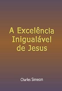 Livro A Excelência Inigualável De Jesus