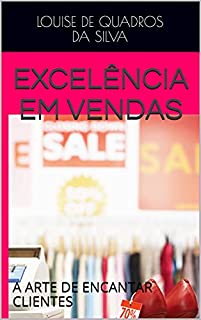 Livro Excelência em Vendas: A ARTE DE ENCANTAR CLIENTES