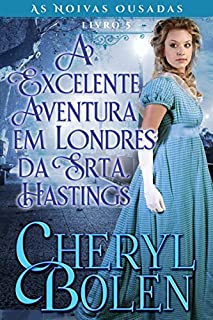Livro A Excelente Aventura em Londres da Srta. Hastings (As Noivas Ousadas, Livro 5 3)