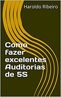 Livro Como fazer excelentes Auditorias de 5S (5S – Ou você implanta, ou você implanta!”,  Livro 3)