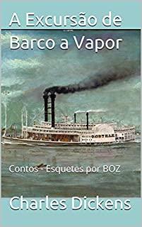 Livro A Excursão de Barco a Vapor: Contos - Esquetes por BOZ