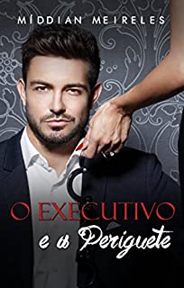 Livro O Executivo e a Periguete