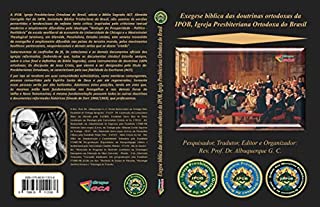 Livro EXEGESE BÍBLICA DAS DOUTRINAS ORTODOXAS DA IPOB, IGREJA PRESBITERIANA ORTODOXA DO BRASIL.