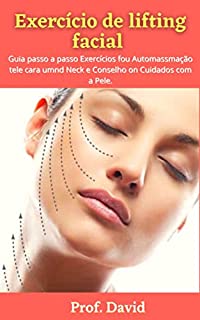 Livro Exercício de lifting facial : Guia passo a passo Exercícios fou Automassmação tele cara umnd Neck e Conselho on Cuidados com a Pele.