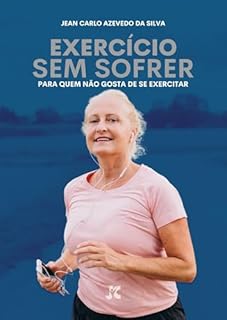 Exercício Sem Sofrer: Para Quem Não Gosta de Se Exercitar