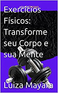 Livro Exercícios Físicos: Transforme seu Corpo e sua Mente