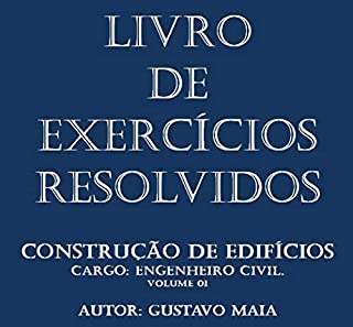 Livro Exercícios resolvidos de Construção de edifícios - Concurso Público