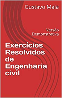 Exercícios Resolvidos de Engenharia civil: Versão Demonstrativa