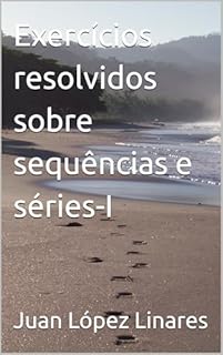 Exercícios resolvidos sobre sequências e séries-I (Cálculo II FZEA USP)