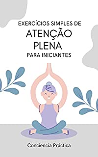 Livro Exercícios simples de atenção plena para iniciantes: Um guia prático para a atenção plena