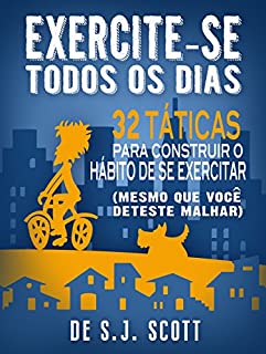 Livro Exercite-se Todos os Dias: 32 Táticas para Construir o Hábito de se Exercitar