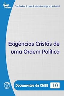 Livro Exigências Cristãs de uma Ordem Política - Documentos da CNBB 10 - Digital
