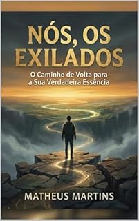 Livro NÓS, OS EXILADOS: O Caminho de Volta para a Sua Verdadeira Essência em um Mundo de Desconexão