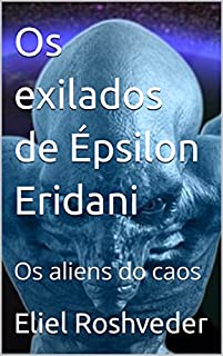 Livro Os exilados de Épsilon Eridani: Os aliens do caos (Aliens e Mundos Paralelos Livro 20)