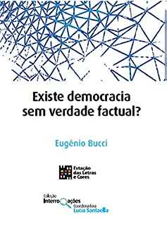 Livro Existe Democracia sem verdade Factual? (Interrogações)