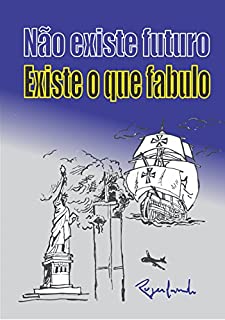 Livro Não Existe Futuro, Existe o Que Fabulo