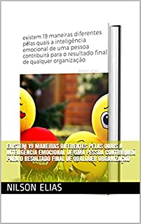 Livro existem 19 maneiras diferentes pelas quais a inteligência emocional de uma pessoa contribuirá para o resultado final de qualquer organização