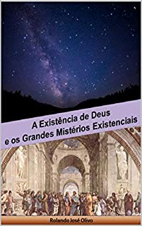Livro A Existência de Deus e os Grandes Mistérios Existenciais