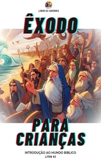 Livro Êxodo para Crianças: Introdução ao Mundo Bíblico - Livro 02 (Introdução Ao Mundo Bíblico - Série Completa)
