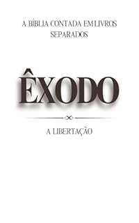Livro Êxodo: A Libertação (A Bíblia Contada em Livros Separados Livro 2)