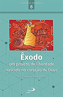 Livro Êxodo: Um projeto de liberdade nascido no coração de Deus (O Mundo da Bíblia)