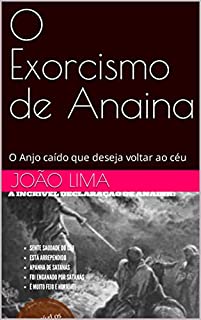 O Exorcismo de Anaina: O Anjo caído que deseja voltar ao céu (Ocultismo e Espiritualismo)